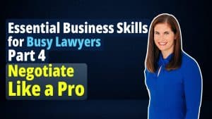 Essential Business Skills for Busy Lawyers Part 4 Negotiate Like a Pro