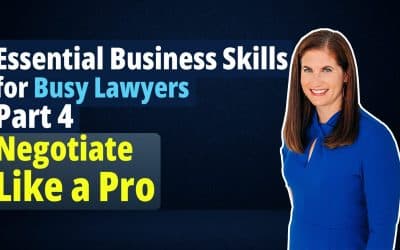 Free CLE for Lawyers – Mini MBA Part 4 of 4 Essential Business Skills for Busy Lawyers – Negotiate Like a Pro