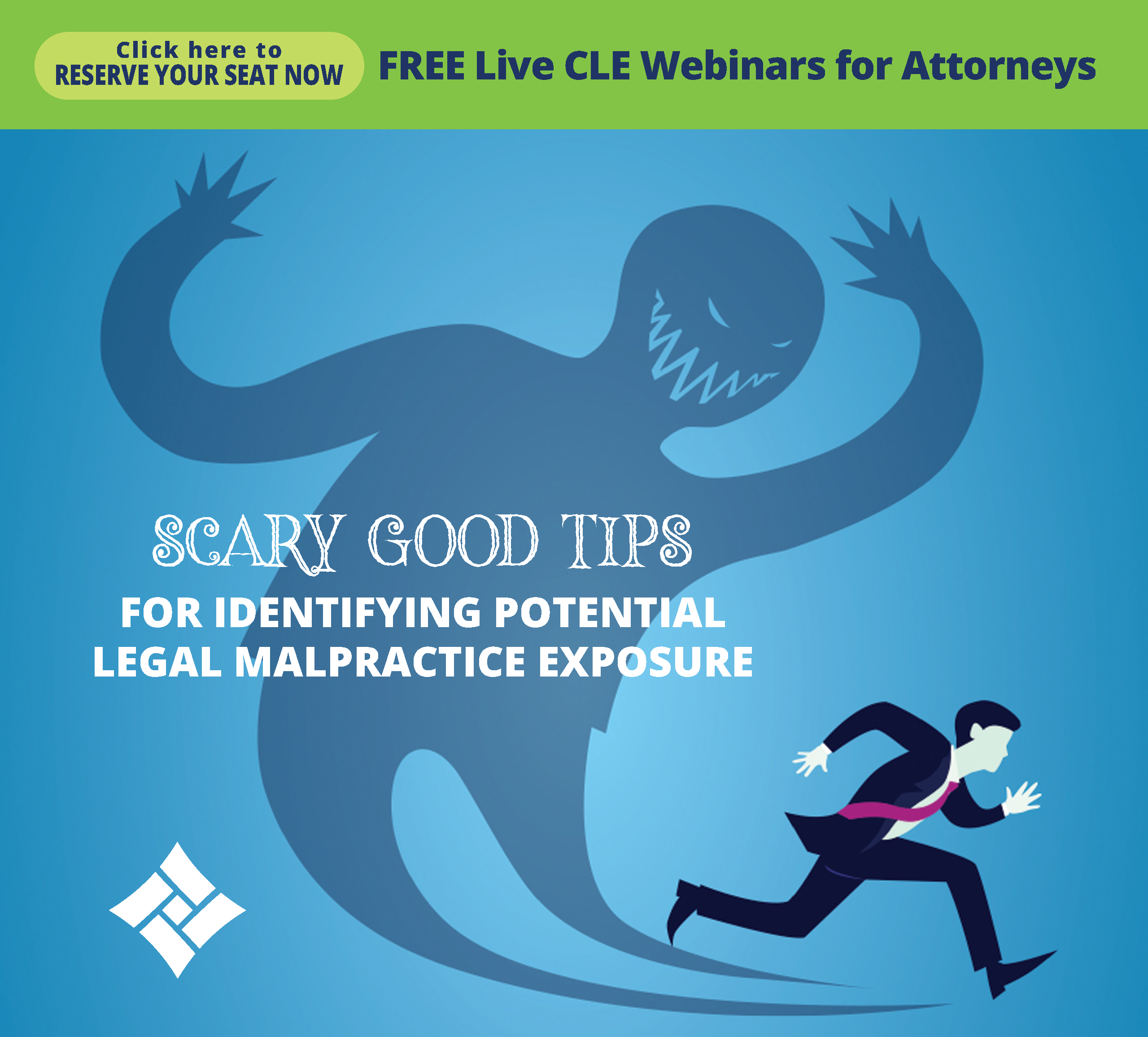 Click here to Reserve Your Seat Now Free Live CLE Webinar for Attorneys Scary Good Tips For Identifying Potential Legal Malpractice Exposures Attorney Protective Logo Man Running from Ghost