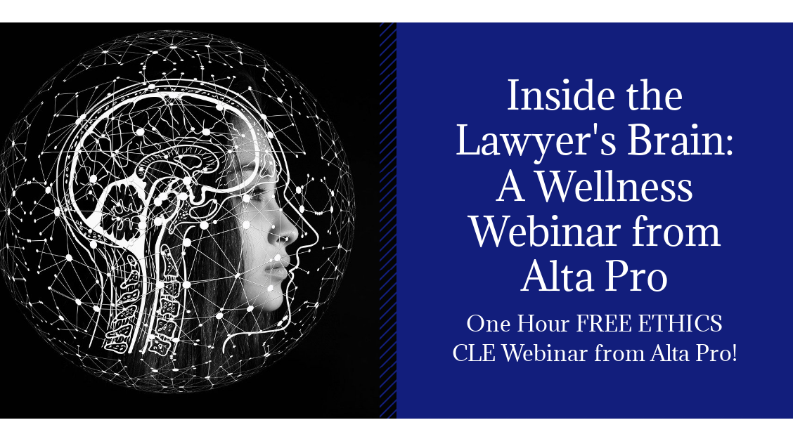 Inside the Lawyer's Brian: A Wellness Webinar from Alta Pro One Hour FREE ETHICS CLE Webinar from Alta Pro!