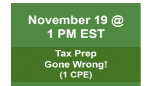 November 19 1PM EST Tax Prep Gone Wrong (1 CPE)