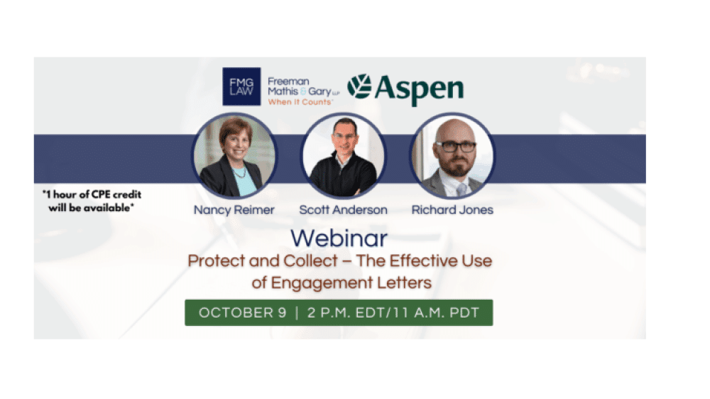 Freeman Mathis Gary Logo Aspen Logo Web Nancy Reimer Scott Anderson Richard Jones Webinar Protect and Collect - The Effective Use of Engagement Letters October 9 2 PM EDT / 11 AM PDT