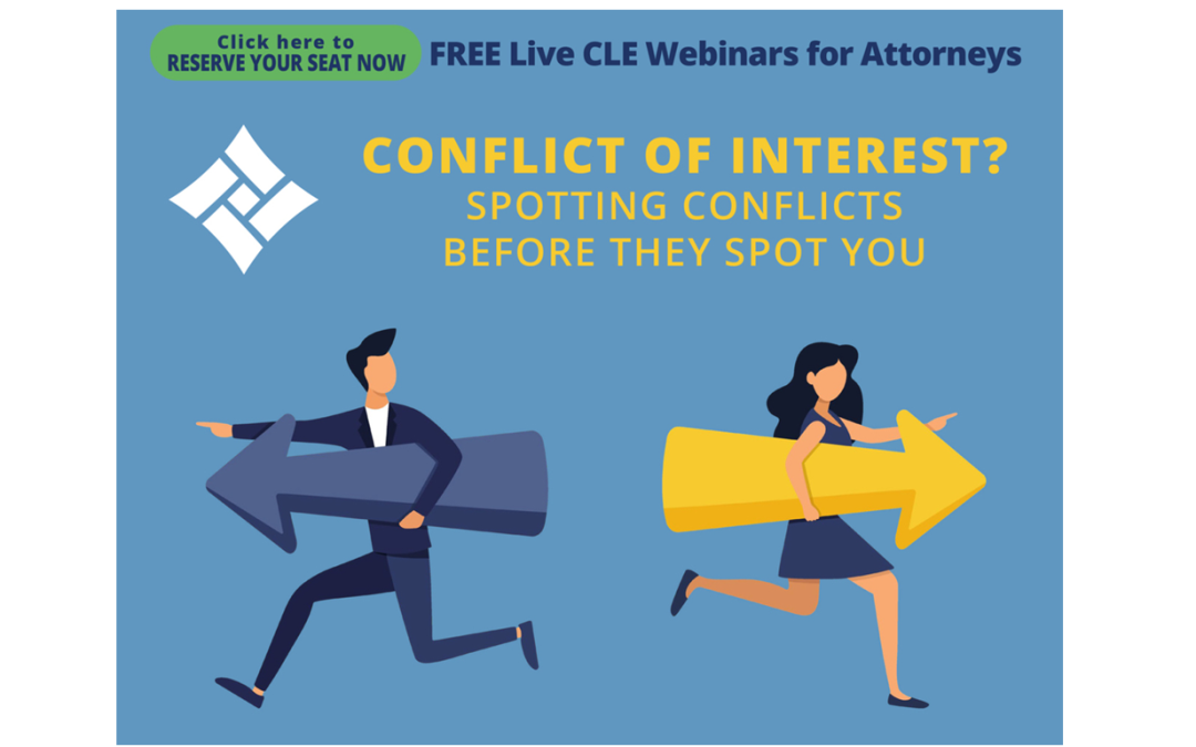 Free CLE Webinar for Attorneys March 11 1PM ET Conflicts of Interest? Spotting Conflicts Before They Spot You